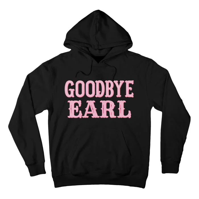 Goodbye Earl Funny Sayings Cow Country Western Concert Tall Hoodie