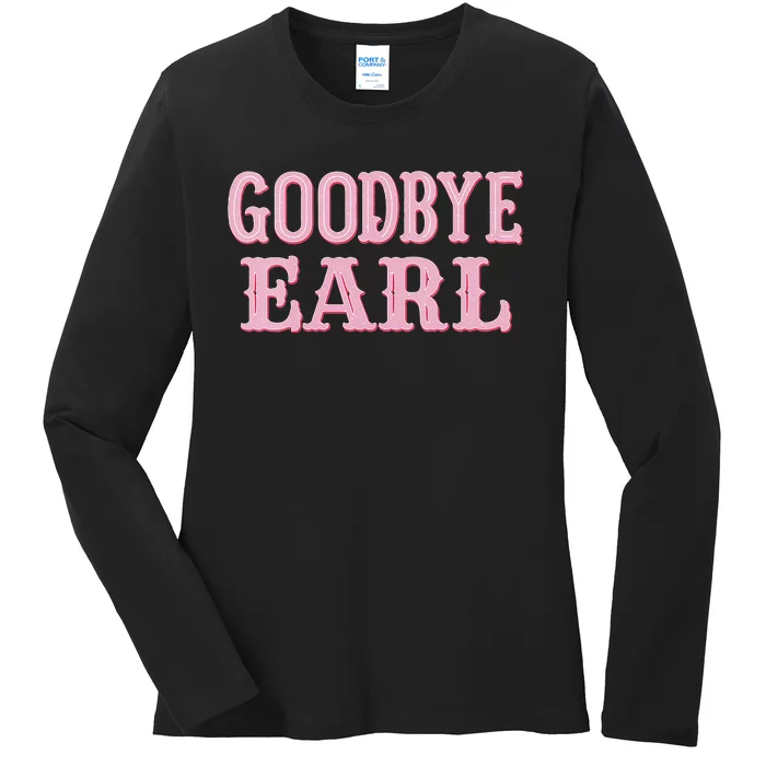 Goodbye Earl Funny Sayings Cow Country Western Concert Ladies Long Sleeve Shirt