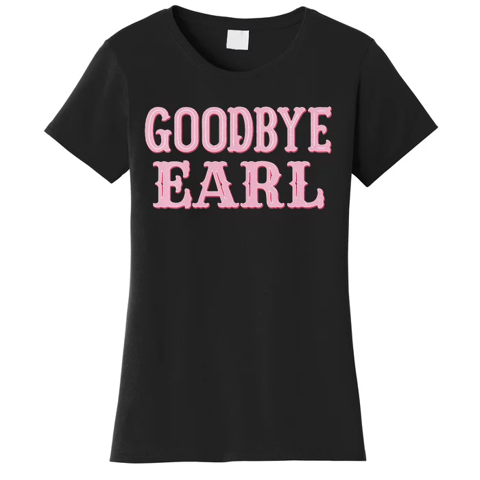 Goodbye Earl Funny Sayings Cow Country Western Concert Women's T-Shirt