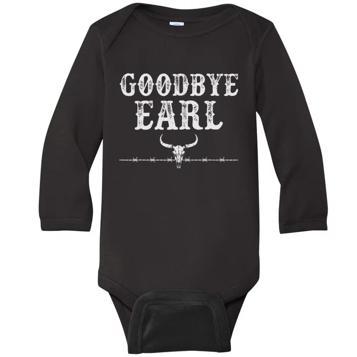 Goodbye Earl Funny Sayings Country Western Concert Baby Long Sleeve Bodysuit