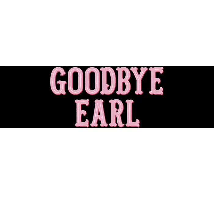 Goodbye Earl Funny Sayings Country Western Concert Bumper Sticker