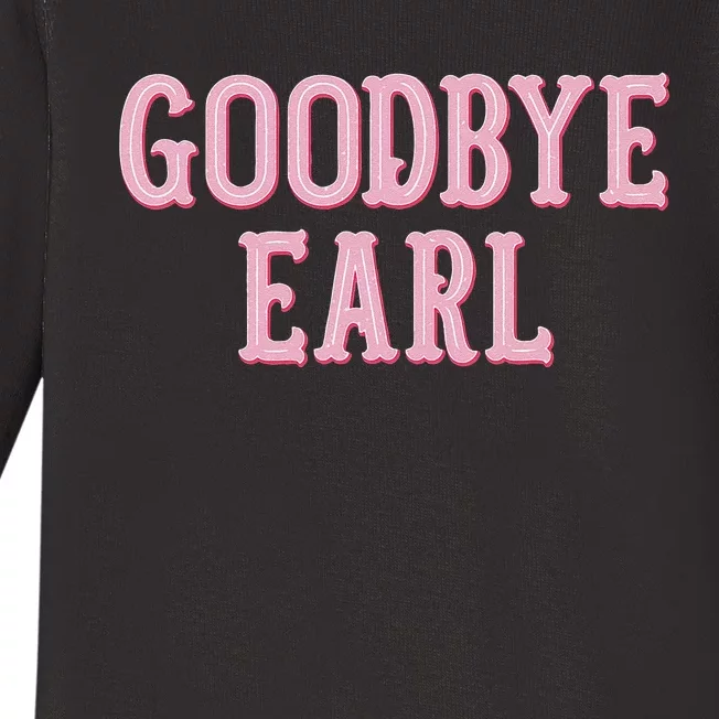 Goodbye Earl Funny Sayings Country Western Concert Baby Long Sleeve Bodysuit