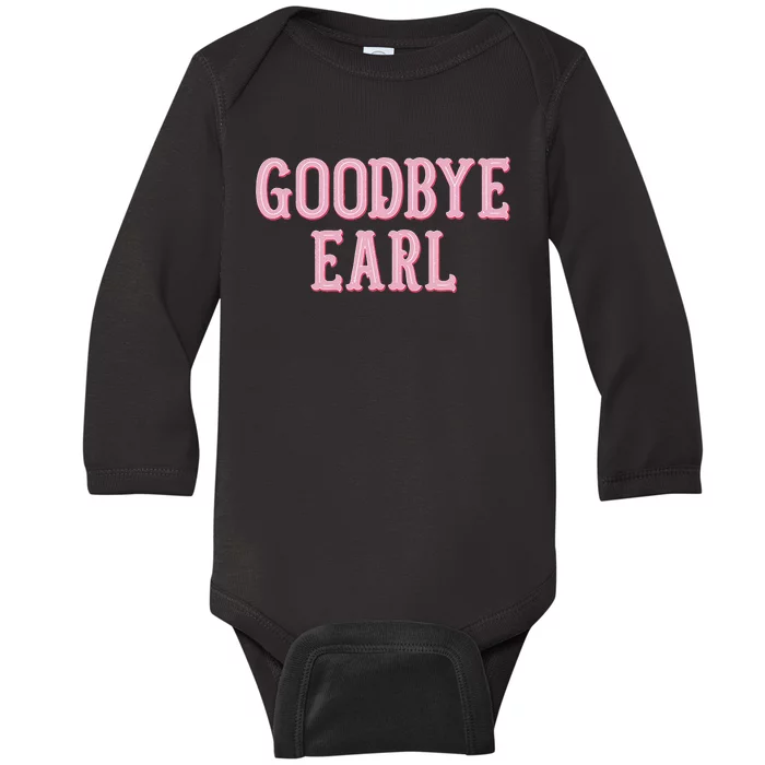 Goodbye Earl Funny Sayings Country Western Concert Baby Long Sleeve Bodysuit