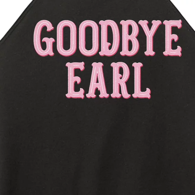 Goodbye Earl Funny Sayings Country Western Concert Women’s Perfect Tri Rocker Tank