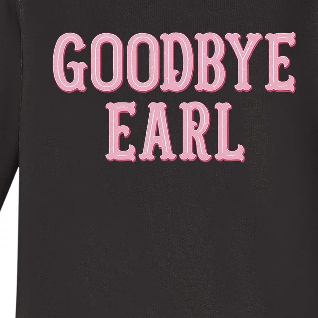 Goodbye Earl Funny Sayings Country Western Baby Long Sleeve Bodysuit