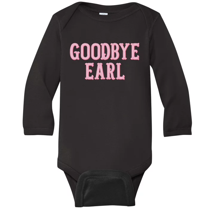 Goodbye Earl Funny Sayings Country Western Baby Long Sleeve Bodysuit