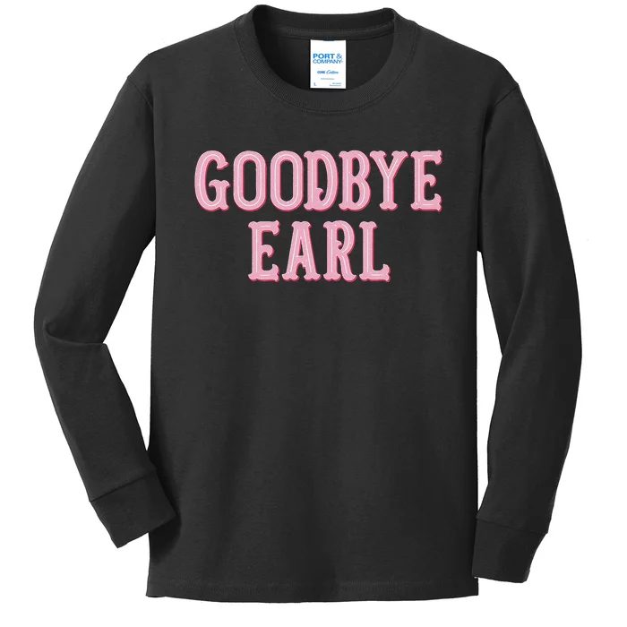 Goodbye Earl Funny Sayings Country Western Kids Long Sleeve Shirt