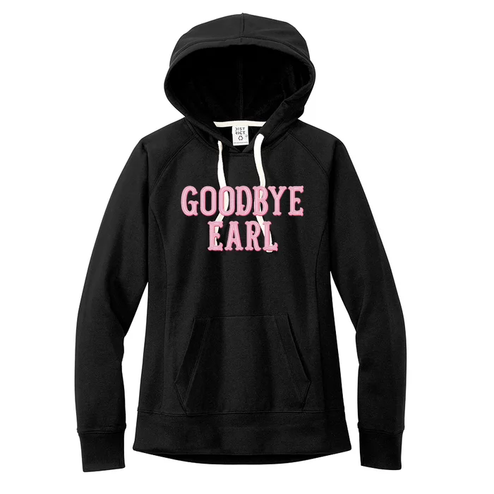 Goodbye Earl Funny Sayings Country Western Concert Women's Fleece Hoodie