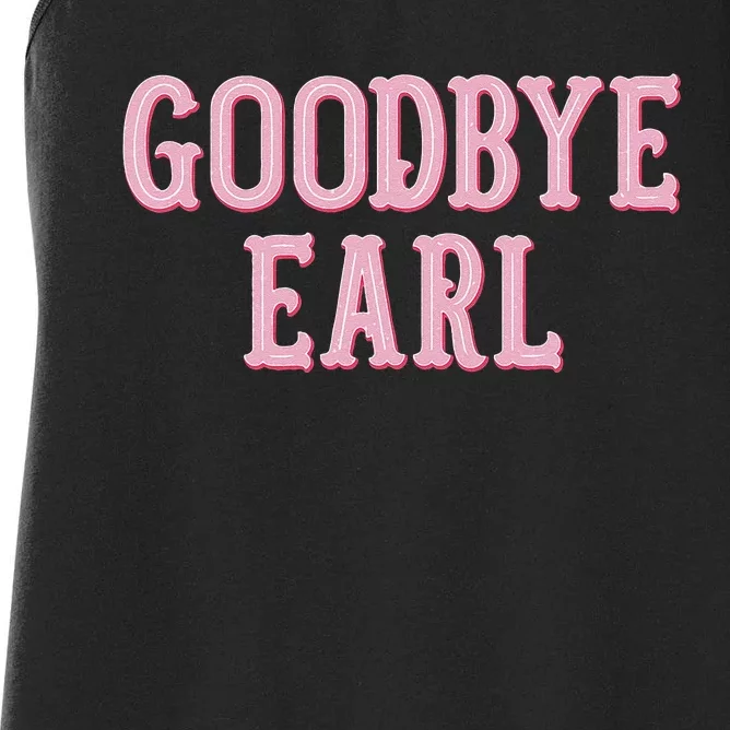 Goodbye Earl Funny Sayings Country Western Concert Women's Racerback Tank