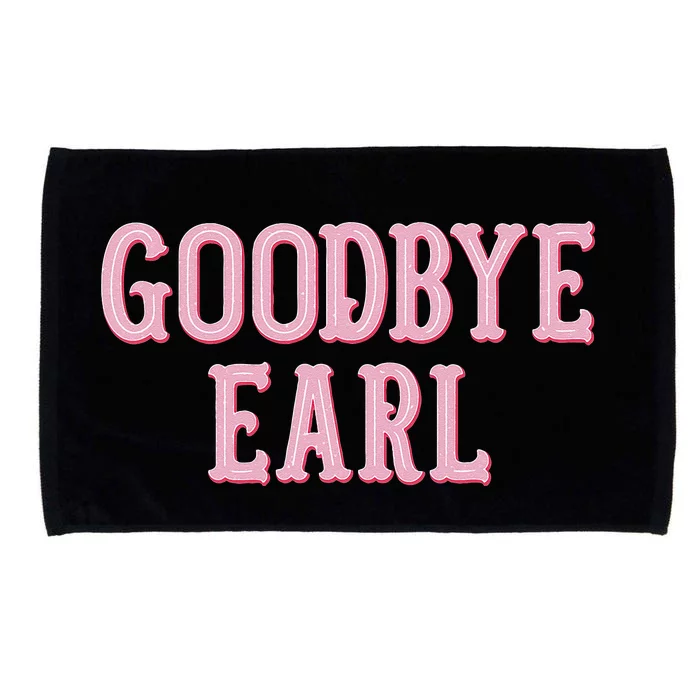 Goodbye Earl Funny Sayings Country Western Concert Microfiber Hand Towel