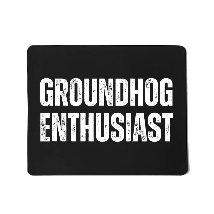 Groundhog Enthusiast Mousepad