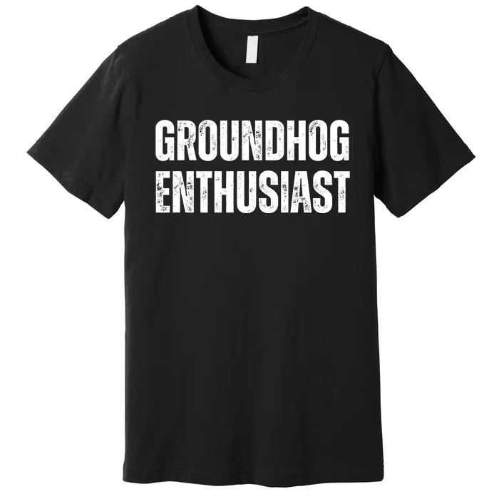 Groundhog Enthusiast Premium T-Shirt