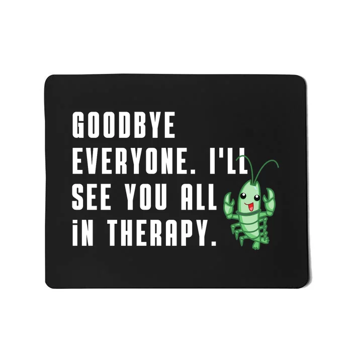 Goodbye Everyone Ill See You All In Therapy Plankton Mousepad