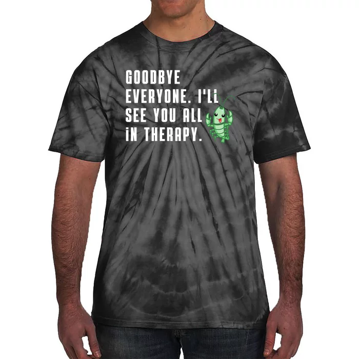 Goodbye Everyone Ill See You All In Therapy Plankton Tie-Dye T-Shirt