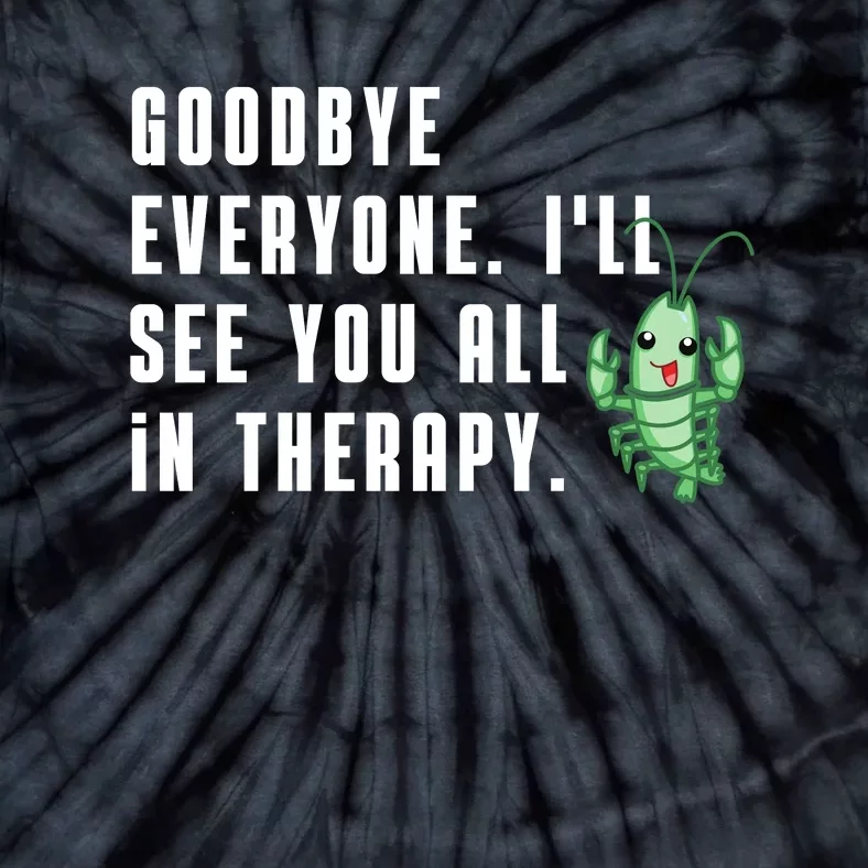 Goodbye Everyone Ill See You All In Therapy Plankton Tie-Dye T-Shirt