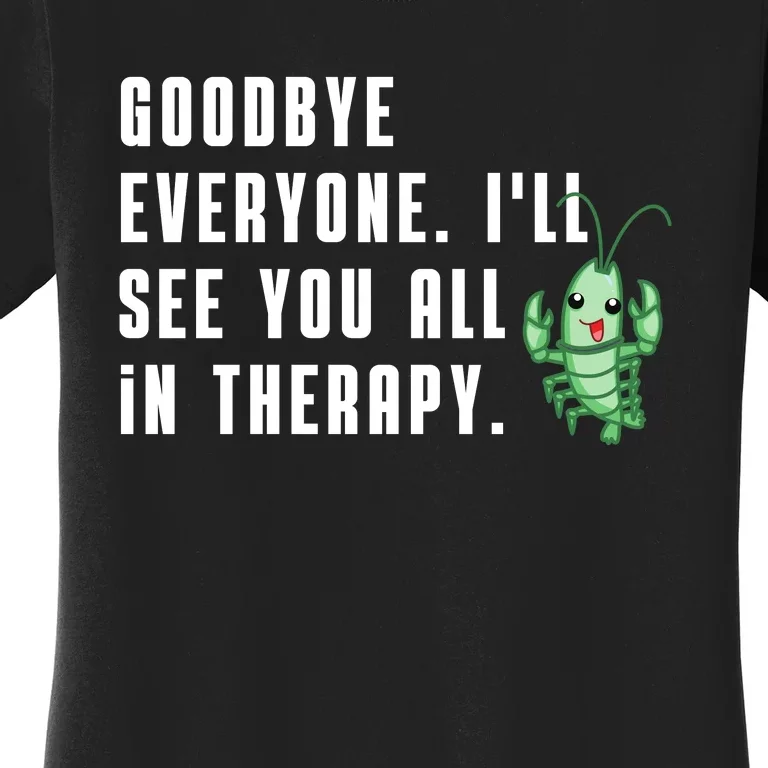 Goodbye Everyone Ill See You All In Therapy Plankton Women's T-Shirt