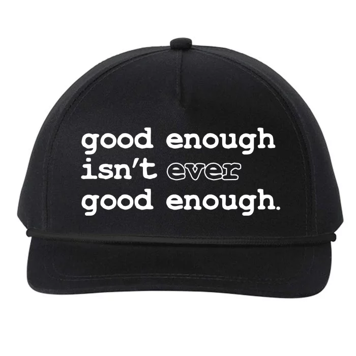 Good Enough Isn't Ever Good Enough Quote Snapback Five-Panel Rope Hat