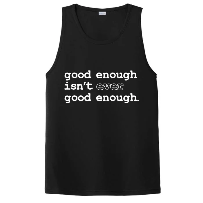 Good Enough Isn't Ever Good Enough Quote Performance Tank