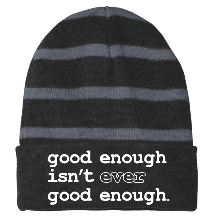 Good Enough Isn't Ever Good Enough Quote Striped Beanie with Solid Band