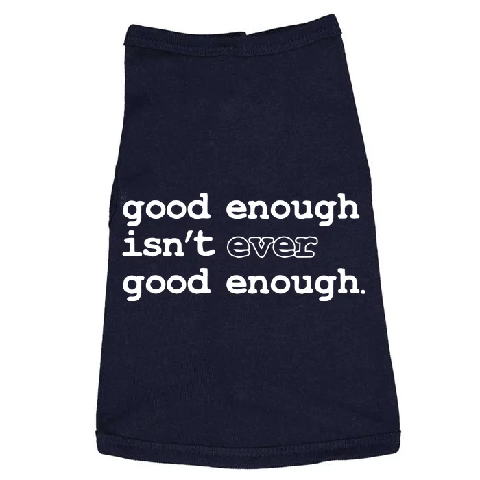 Good Enough Isn't Ever Good Enough Quote Doggie Tank