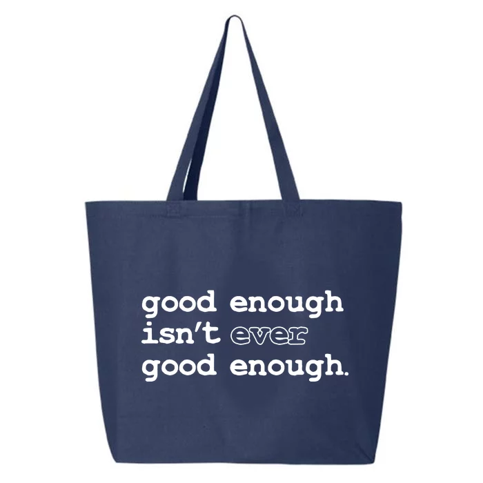 Good Enough Isn't Ever Good Enough Quote 25L Jumbo Tote