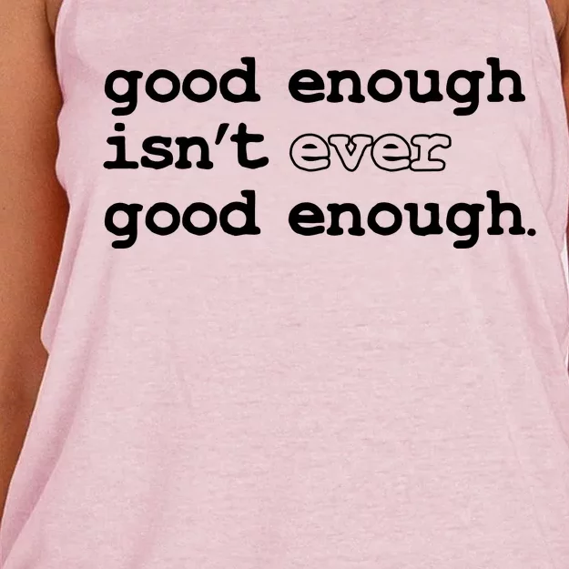 Good Enough Isn't Ever Good Enough Quote Women's Knotted Racerback Tank