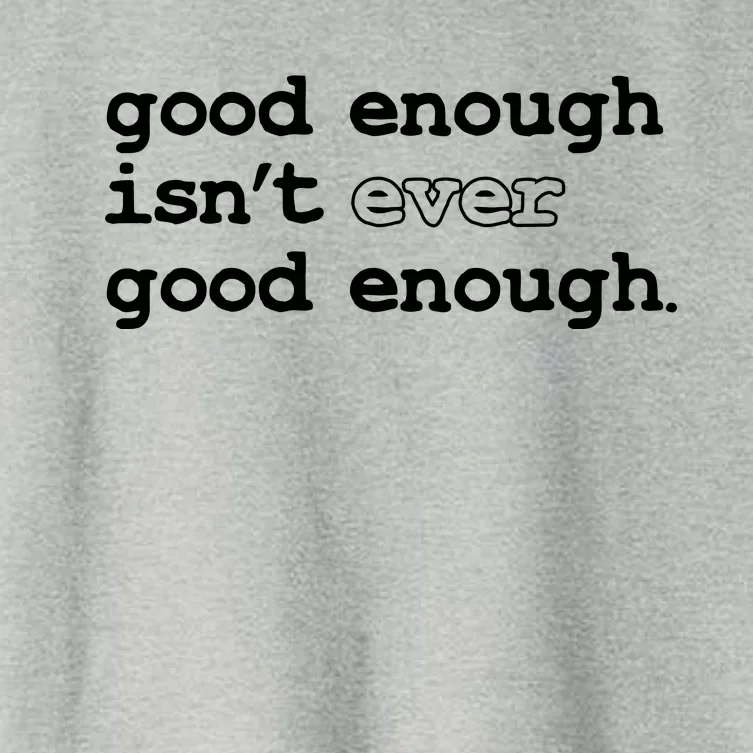 Good Enough Isn't Ever Good Enough Quote Women's Crop Top Tee