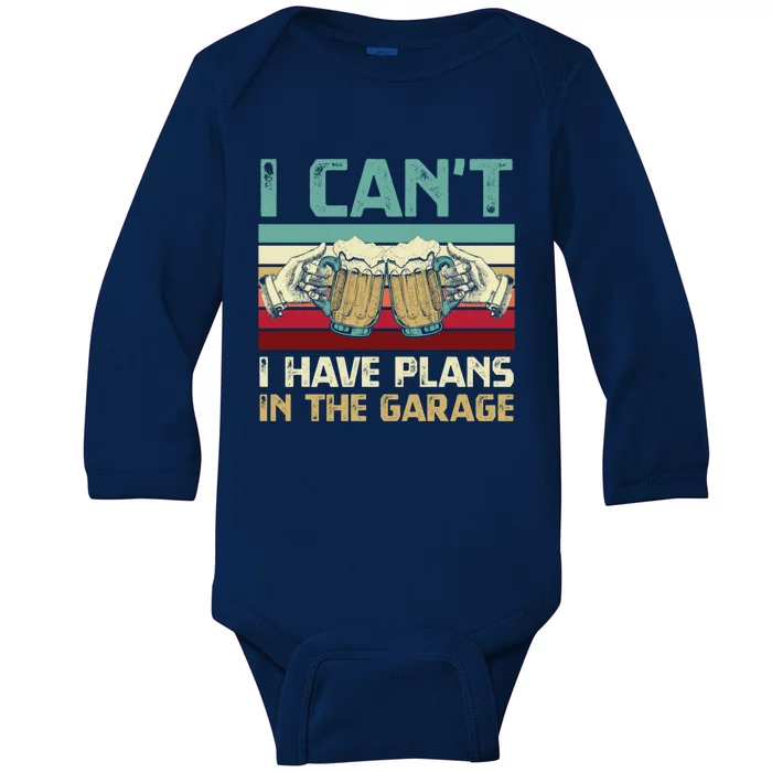 Garage Er I Can’t I Have Plans In The Garage Beer Lover Gift Baby Long Sleeve Bodysuit