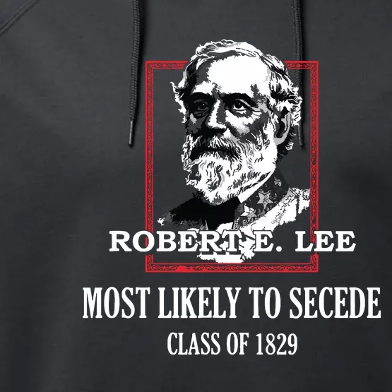 General E Lee Gettysburg Most Likely To Secede Robert E Lee Performance Fleece Hoodie