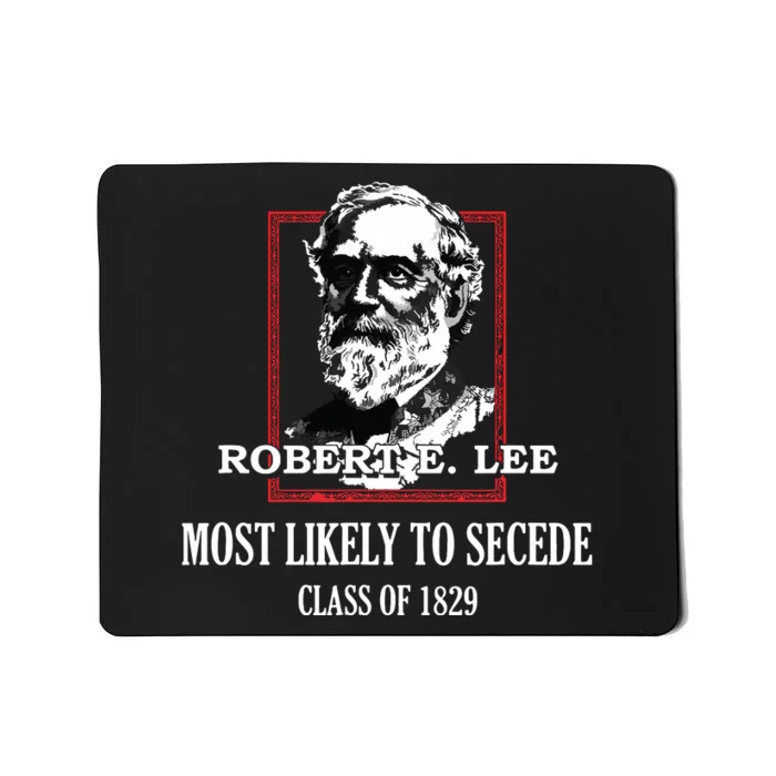 General E Lee Gettysburg Most Likely To Secede Robert E Lee Mousepad