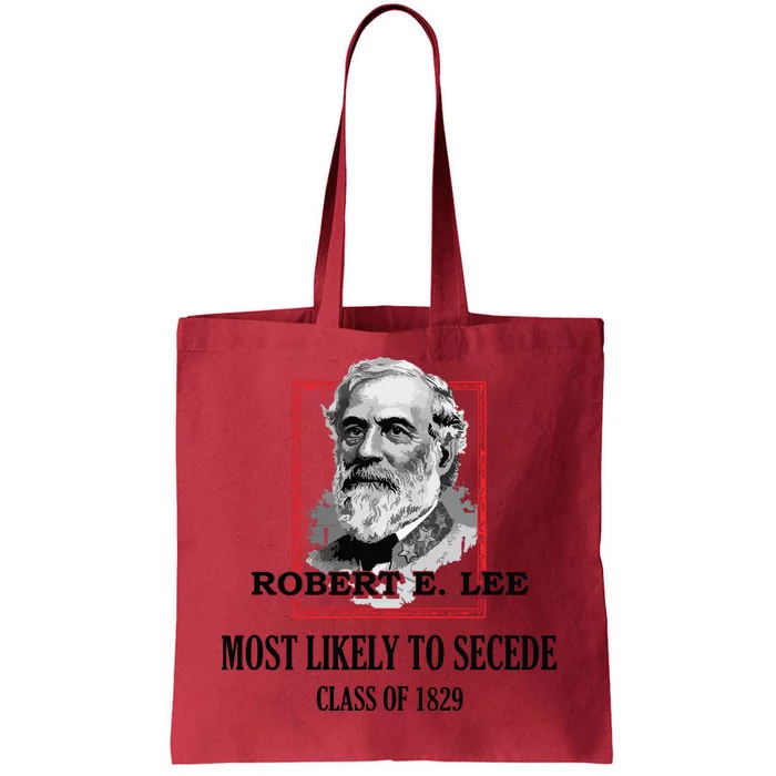 General E Lee Gettysburg Most Likely To Secede Robert E Lee Tote Bag