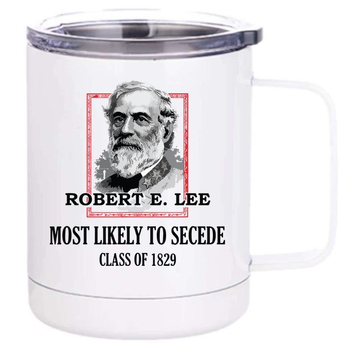 General E Lee Gettysburg Most Likely To Secede Robert E Lee Front & Back 12oz Stainless Steel Tumbler Cup