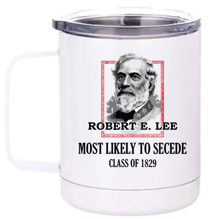 General E Lee Gettysburg Most Likely To Secede Robert E Lee Front & Back 12oz Stainless Steel Tumbler Cup