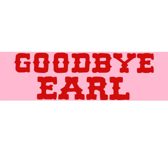 Goodbye Earl Maryanne And Wanda Bumper Sticker