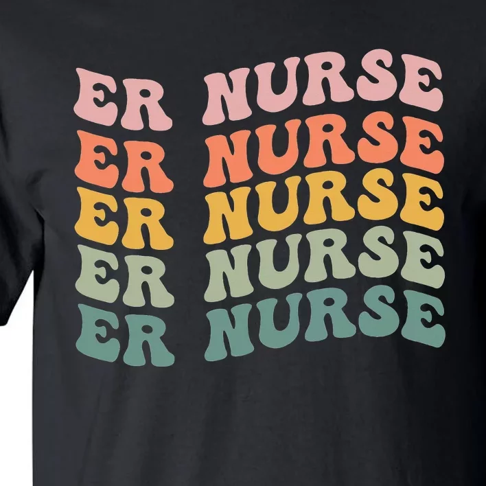 groovy ER Nurse Emergency Room Nurse School Tall T-Shirt