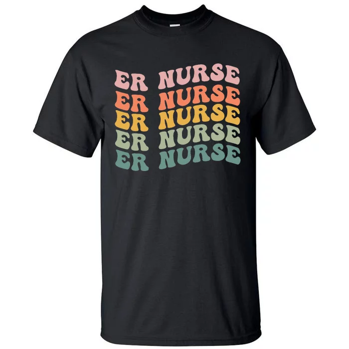 groovy ER Nurse Emergency Room Nurse School Tall T-Shirt