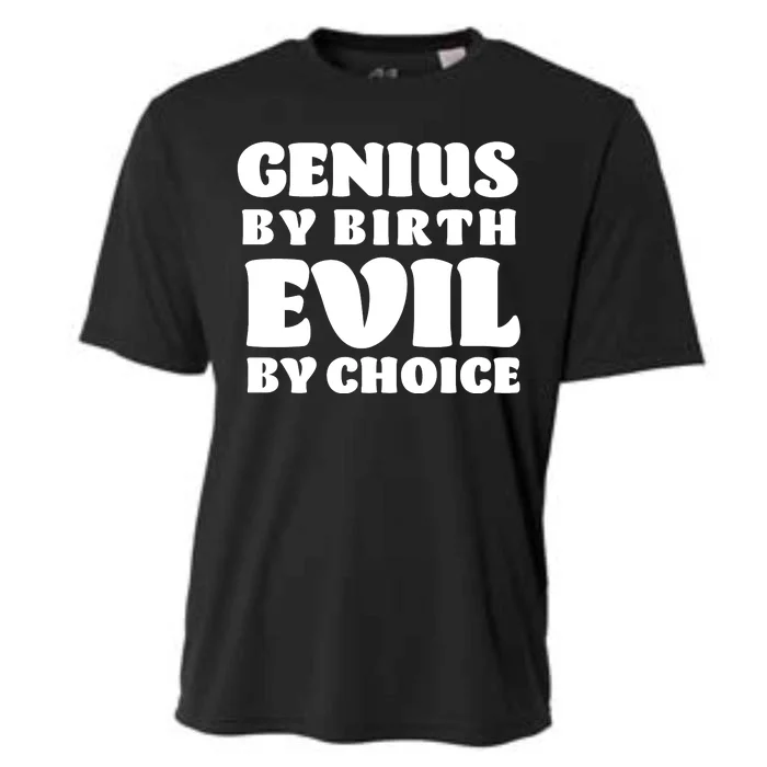 Genius By Birth Evil By Choice Cooling Performance Crew T-Shirt