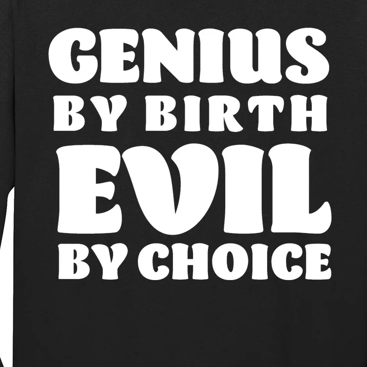 Genius By Birth Evil By Choice Long Sleeve Shirt