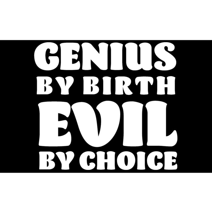 Genius By Birth Evil By Choice Bumper Sticker