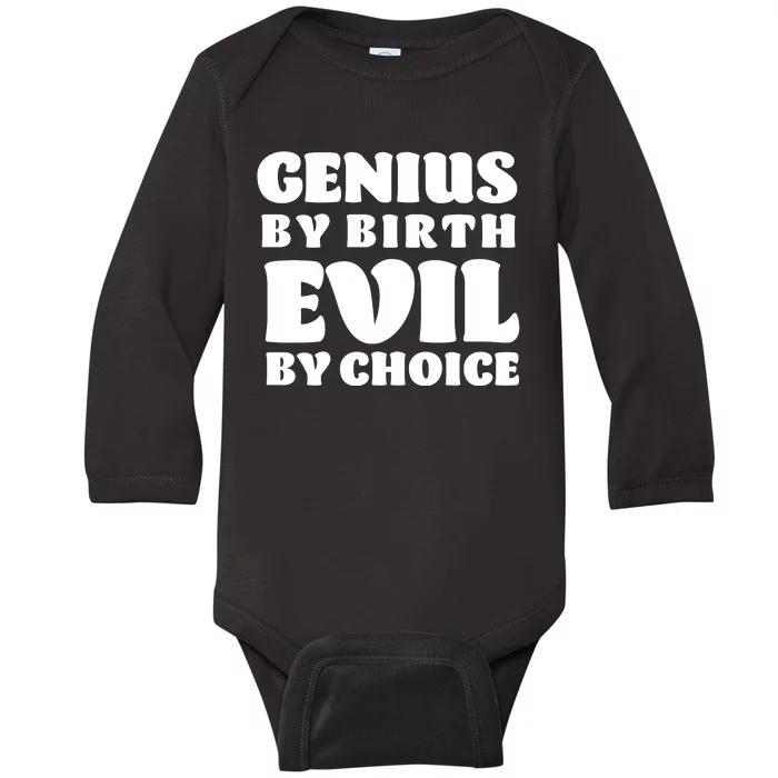 Genius By Birth Evil By Choice Baby Long Sleeve Bodysuit