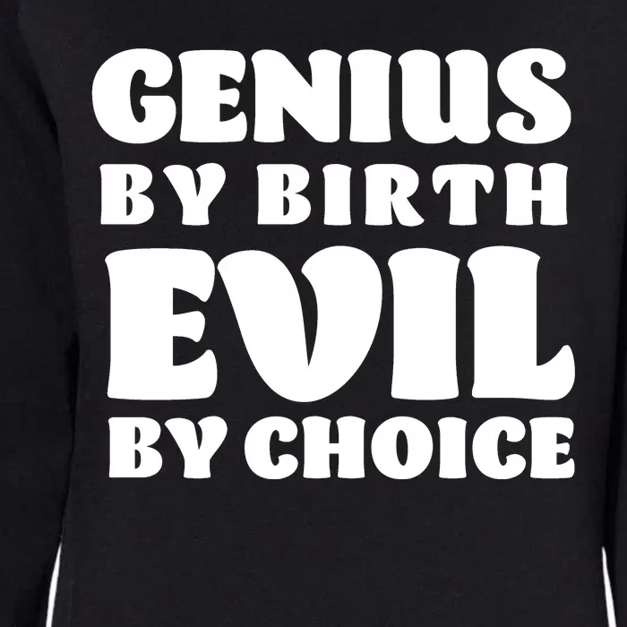 Genius By Birth Evil By Choice Womens California Wash Sweatshirt