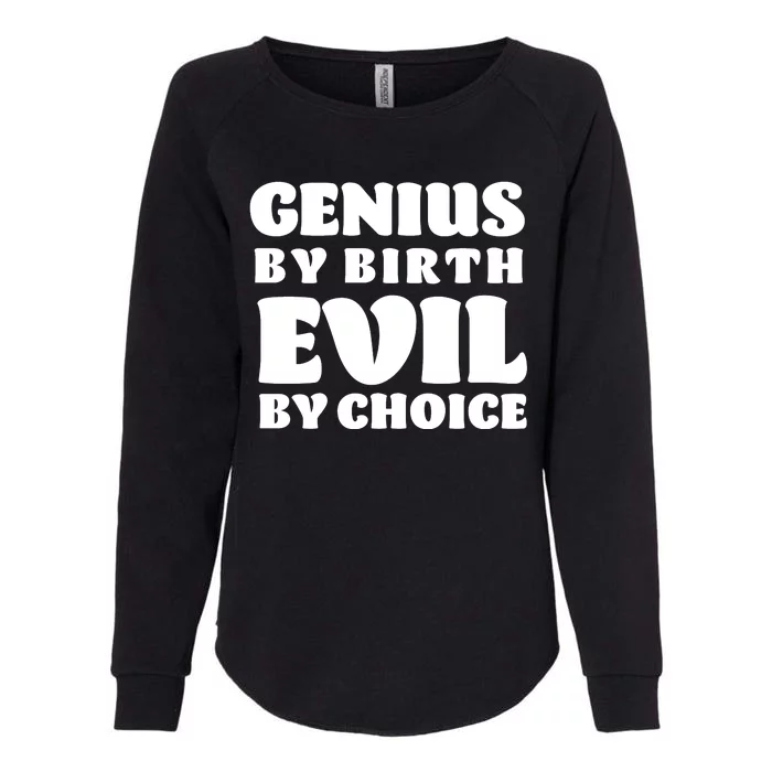 Genius By Birth Evil By Choice Womens California Wash Sweatshirt