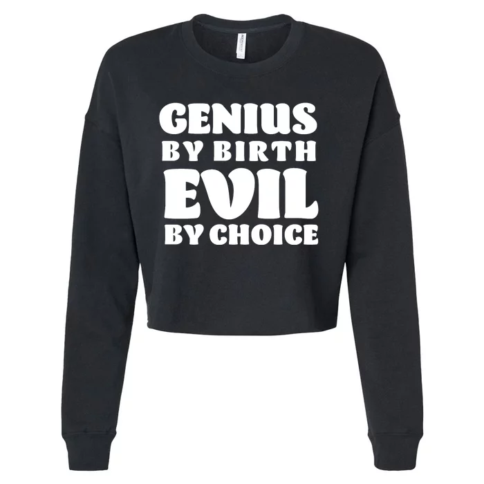 Genius By Birth Evil By Choice Cropped Pullover Crew