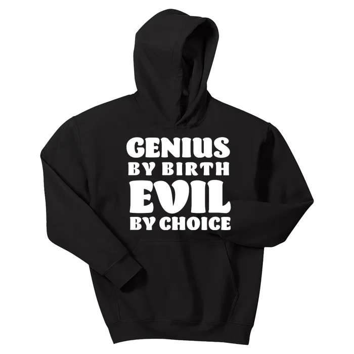 Genius By Birth Evil By Choice Kids Hoodie