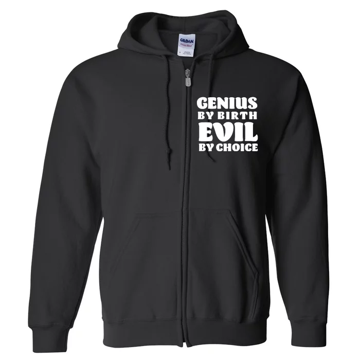 Genius By Birth Evil By Choice Full Zip Hoodie