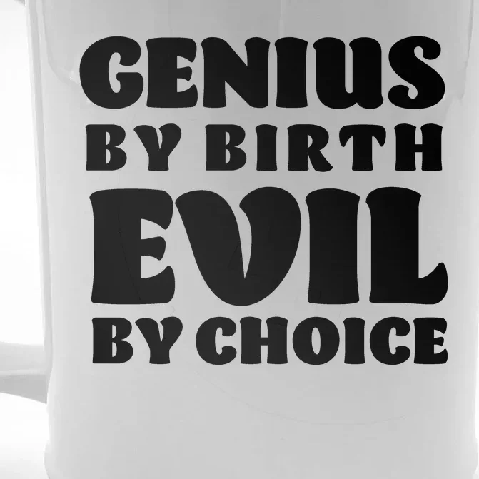 Genius By Birth Evil By Choice Front & Back Beer Stein