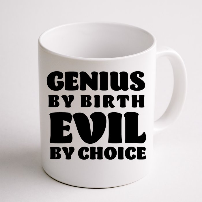 Genius By Birth Evil By Choice Front & Back Coffee Mug