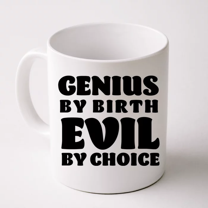 Genius By Birth Evil By Choice Front & Back Coffee Mug