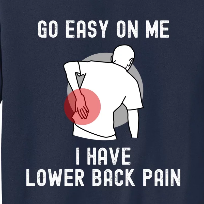 Go Easy On Me I Have Lower Back Pain Sweatshirt