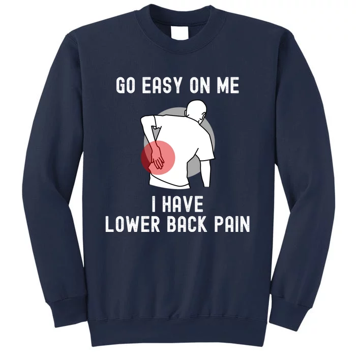 Go Easy On Me I Have Lower Back Pain Sweatshirt